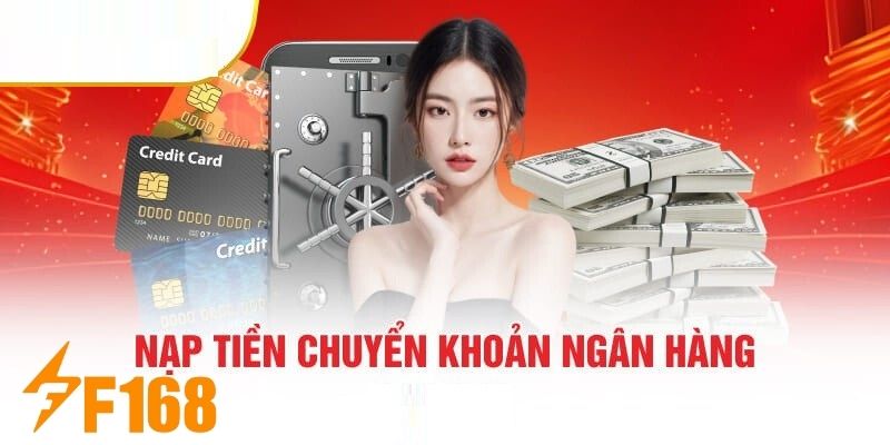 Chuyển khoản ngân hàng là một hình thức nạp tiền phổ biến được nhiều người áp dụng